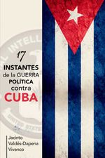 bw-17-instantes-de-la-guerra-poliacutetica-contra-cuba-ruth-9789592116726
