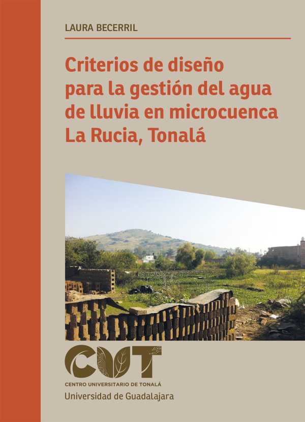 bw-criterios-de-disentildeo-para-la-gestioacuten-del-agua-de-lluvia-en-microcuenca-la-rucia-tonalaacute-editorial-universidad-de-guadalajara-9786075813363