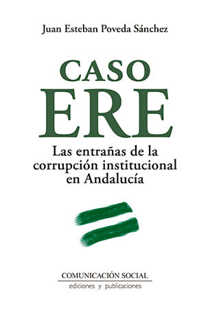 Caso ERE Las entranas de la corrupcion institucional en Andalucia