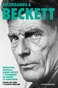 RECORDANDO A BECKETT ENTREVISTAS INEDITAS A SAMUEL BECKETT Y TESTIMONIOS DE QUI
