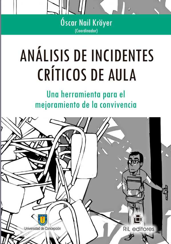 bw-anaacutelisis-de-incidentes-criacuteticos-de-aula-una-herramienta-para-el-mejoramiento-de-la-convivencia-ril-editores-9789560100030