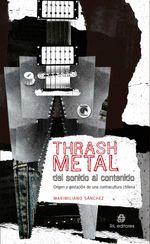 bw-thrash-metal-del-sonido-al-contenido-origen-y-gestacioacuten-de-una-contracultura-chilena-ril-editores-9789560100597