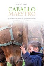 bw-caballo-maestro-historias-de-aprendizaje-y-reencuentro-bajo-la-mirada-de-un-caballo-ril-editores-9789562849371