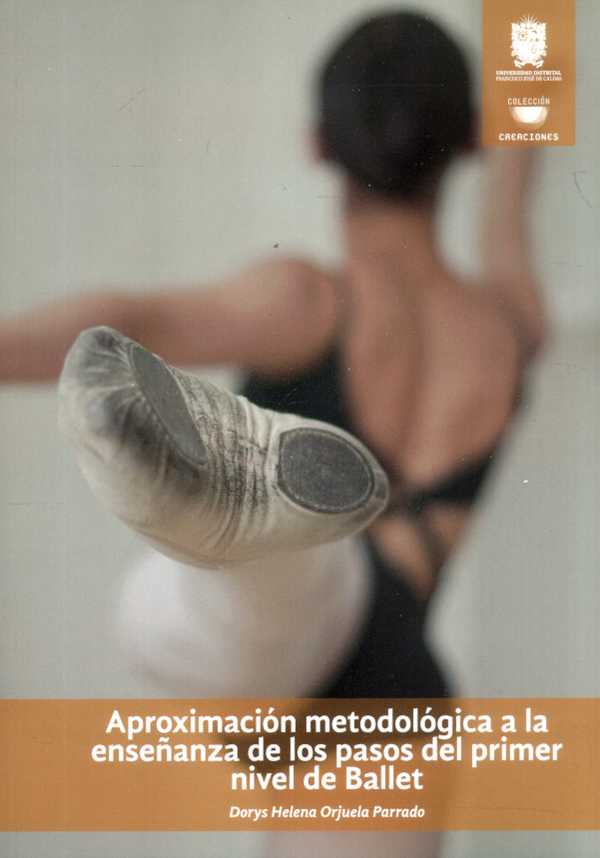 bw-aproximacioacuten-metodoloacutegica-a-la-ensentildeanza-de-los-pasos-del-primer-nivel-de-ballet-universidad-distrital-francisco-jos-de-caldas-9789587876512