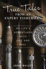 bw-true-tales-from-an-expert-fisherman-imm-lifestyle-books-9781607655138