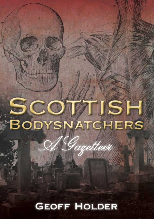 bw-scottish-bodysnatchers-the-history-press-9780750952767