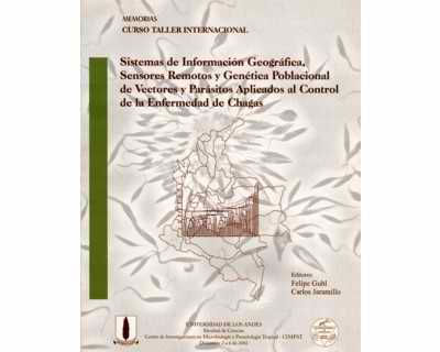 Sistemas de Información Geográfica Sensores Remotos y Genética Poblacional de Vectores y Parásitos Aplicados al Control de la Enfermedad de Chagas