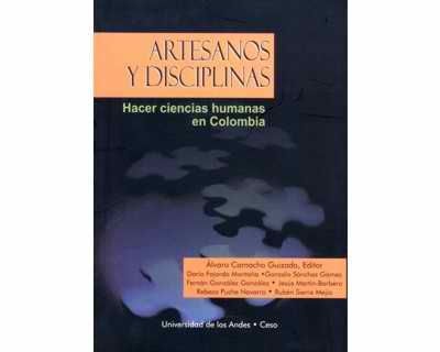 Artesanos y disciplinas Hacer ciencias humanas en Colombia
