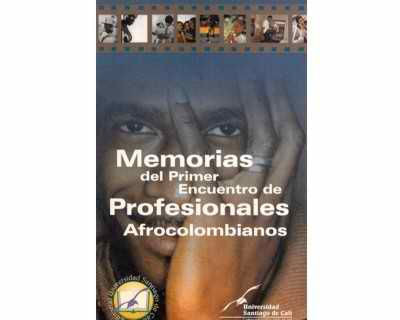 Memorias del Primer Encuentro de Profesionales Afrocolombianos