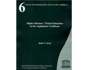 Higher Education in the Caribbean: Higher Distance / virtual education in the anglophone Caribbean (No. 6)