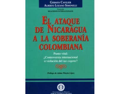 El Ataque de Nicaragua a la Soberanía Colombiana Punto vital ¿Controversia internacional o violación del ius cogens?