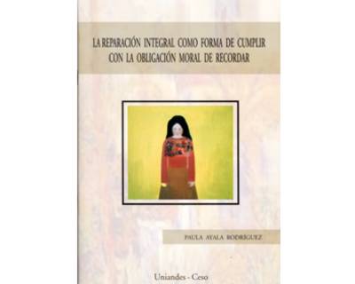 La reparación integral como forma de cumplir con la obligación moral de recordar