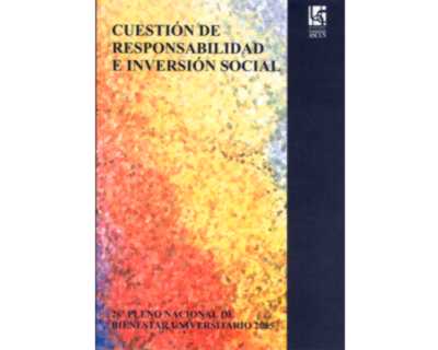 Cuestión de responsabilidad e inversión social 26º Pleno Nacional de Bienestar Universitario 2005