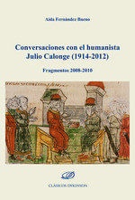 Conversaciones con el humanista Julio Calonge 1914-2012