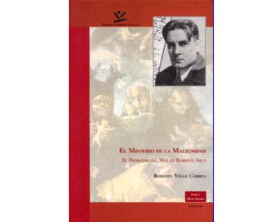 El misterio de la malignidad El problema del Mal en Roberto Arlt