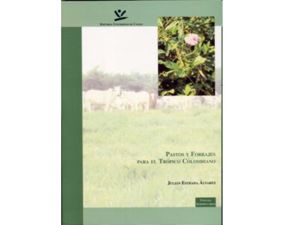Pastos y forrajes para el trópico colombiano