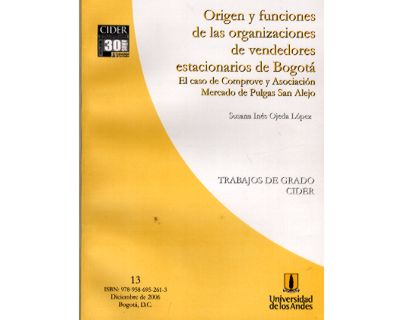 Origen y funciones de las organizaciones de vendedores estacionarios de Bogotá. El caso de Comprove y Asociación Mercado de Pulgas San Alejo. Tr...