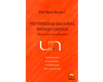 Universidad Nacional Espacio Crítico Reflexiones acerca de una gestión rectoral