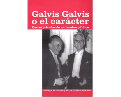 Galvis Galvis o el carácter Cartas privadas de un hombre público