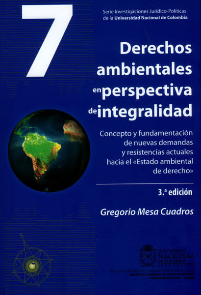 Derechos ambientales en perspectiva de integralidad. Concepto y fundamentación de nuevas demandas y resistencias actuales hacia el "Estado ambien...