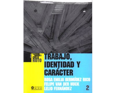 Trabajo identidad y carácter Dilemas y conflictos de la reestructura laboral