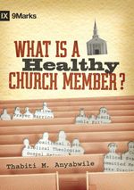 bw-what-is-a-healthy-church-member-crossway-9781433522031
