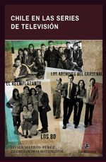 bw-chile-en-las-series-de-televisioacuten-los-80-los-archivos-del-cardenal-y-el-reemplazante-ril-editores-9789560106001