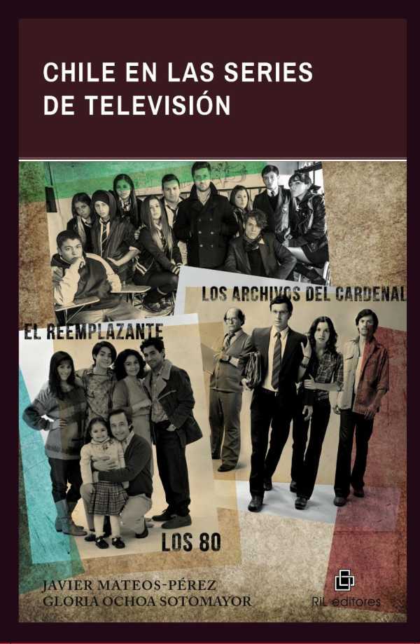 bw-chile-en-las-series-de-televisioacuten-los-80-los-archivos-del-cardenal-y-el-reemplazante-ril-editores-9789560106001
