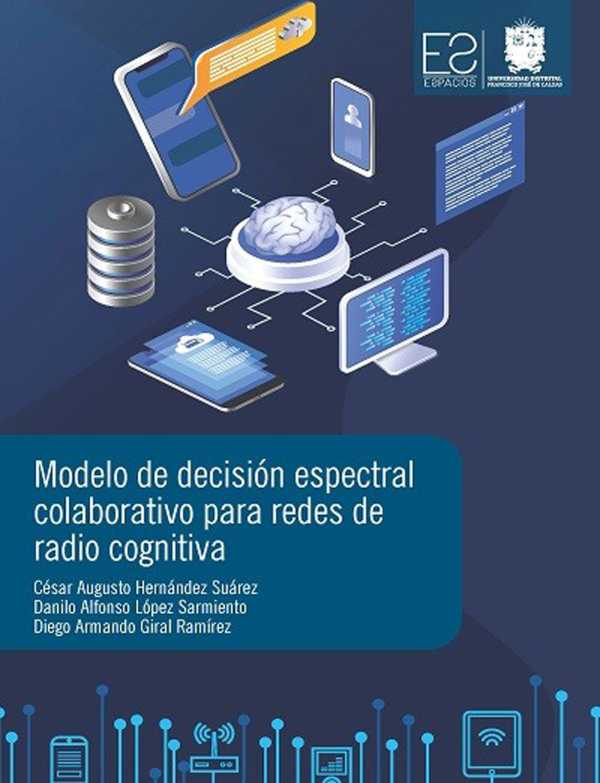 bw-modelo-de-decisioacuten-espectral-colaborativo-para-redes-de-radio-cognitiva-universidad-distrital-francisco-jos-de-caldas-9789587874624