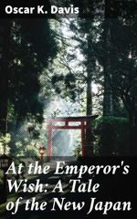 bw-at-the-emperors-wish-a-tale-of-the-new-japan-good-press-4066338107268