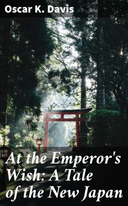 At the Emperors Wish A Tale of the New Japan