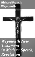 bw-weymouth-new-testament-in-modern-speech-revelation-good-press-4064066090845