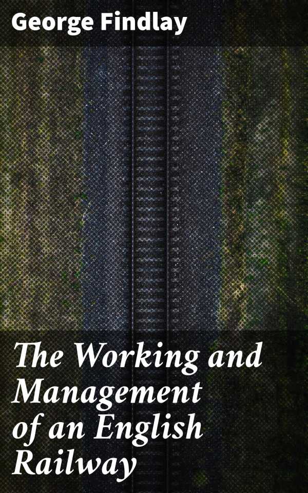 bw-the-working-and-management-of-an-english-railway-good-press-4064066062958