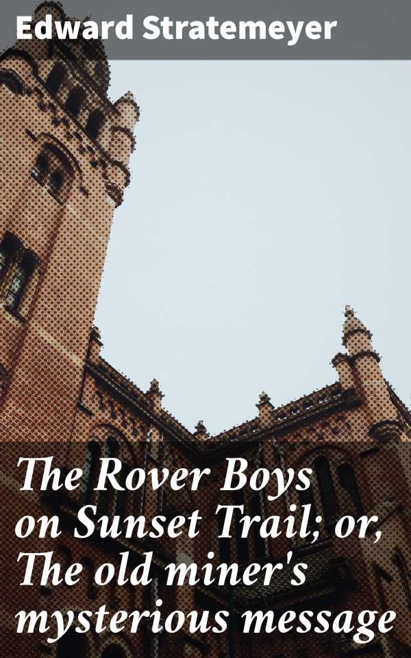 bw-the-rover-boys-on-sunset-trail-or-the-old-miners-mysterious-message-good-press-4064066431600
