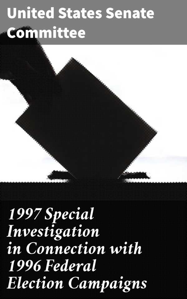 bw-1997-special-investigation-in-connection-with-1996-federal-election-campaigns-good-press-4064066407315