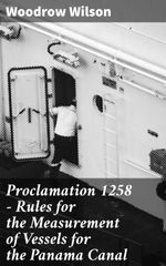 bw-proclamation-1258-mdash-rules-for-the-measurement-of-vessels-for-the-panama-canal-good-press-4064066411145