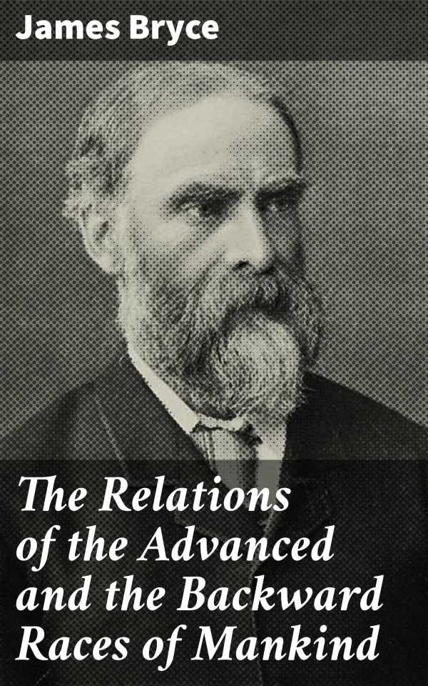 bw-the-relations-of-the-advanced-and-the-backward-races-of-mankind-good-press-4064066067885