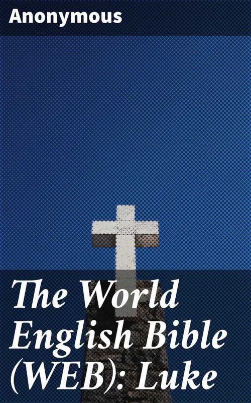 The World English Bible WEB Luke
