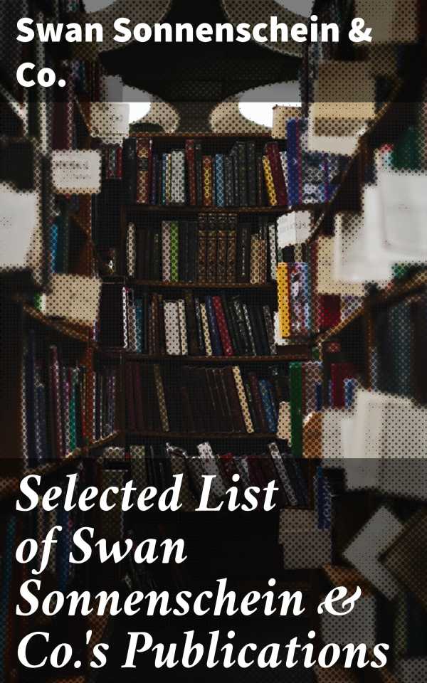 bw-selected-list-of-swan-sonnenschein-amp-cos-publications-good-press-4064066098919