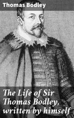 bw-the-life-of-sir-thomas-bodley-written-by-himself-good-press-4064066062675