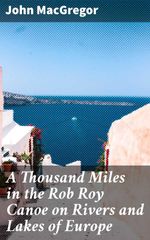 bw-a-thousand-miles-in-the-rob-roy-canoe-on-rivers-and-lakes-of-europe-good-press-4057664622495