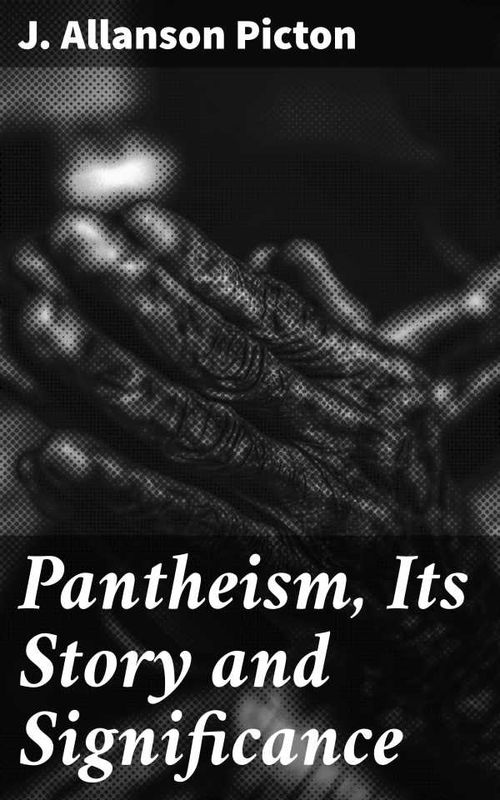 Pantheism Its Story and Significance