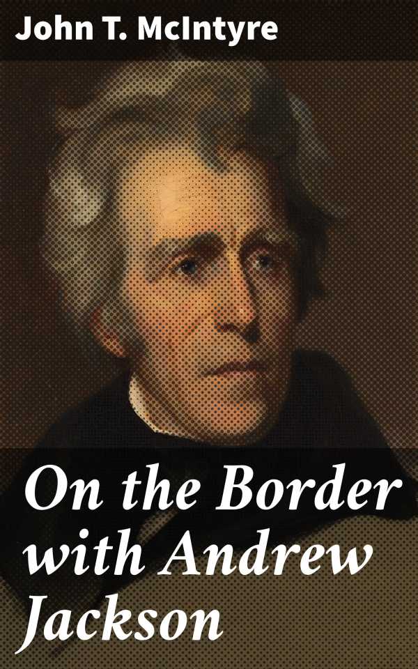 bw-on-the-border-with-andrew-jackson-good-press-4066338110770
