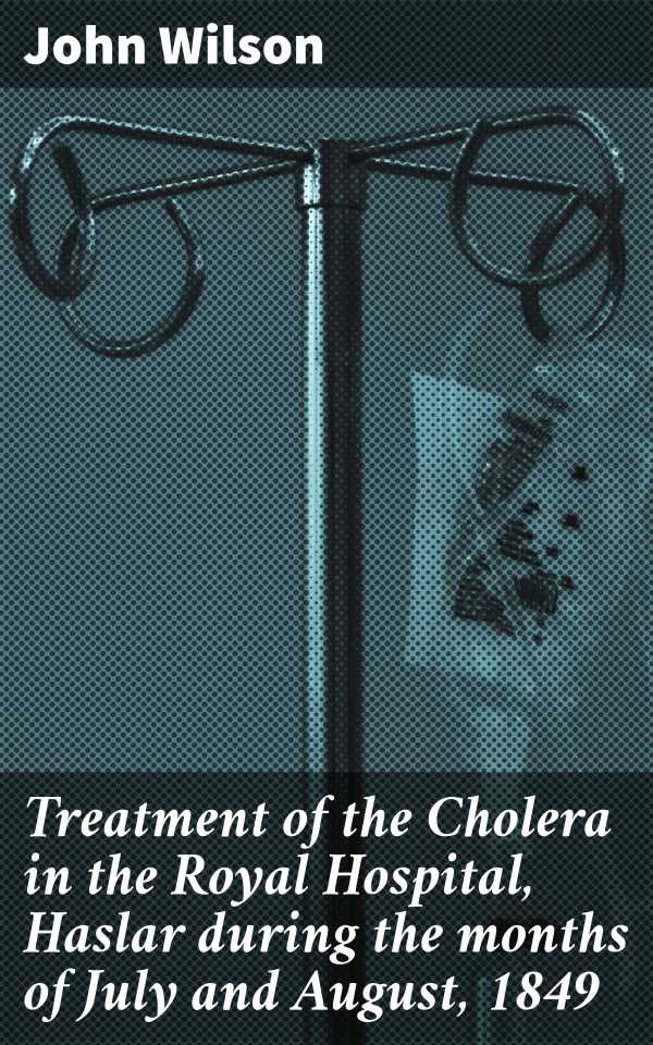 bw-treatment-of-the-cholera-in-the-royal-hospital-haslar-during-the-months-of-july-and-august-1849-good-press-4066338112361