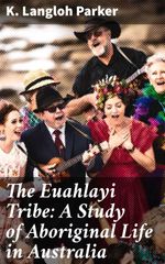 bw-the-euahlayi-tribe-a-study-of-aboriginal-life-in-australia-good-press-4057664608871