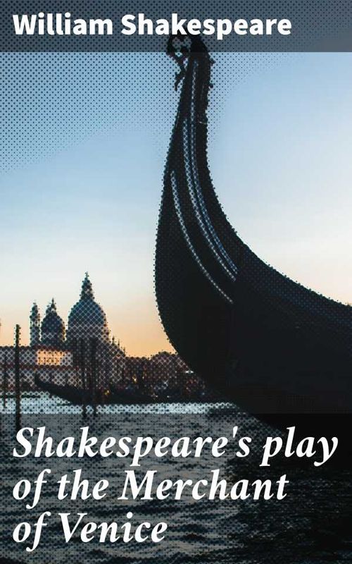 Shakespeares play of the Merchant of Venice