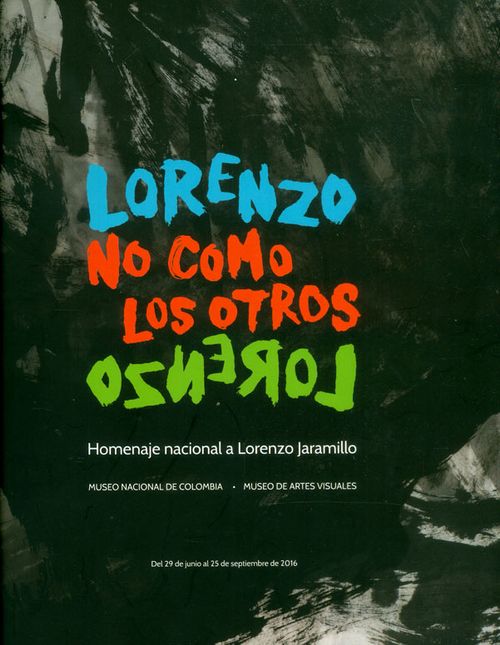 Lorenzo no como los otros Homenaje nacional a Lorenzo Jaramillo