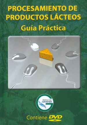 Procesamiento de productos lácteos. Guía práctica (Incluye DVD)