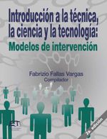 bw-introduccioacuten-a-la-teacutecnica-la-ciencia-y-la-tecnologiacutea-modelos-de-intervencioacuten-editorial-tecnologica-de-costa-rica-9789977665825