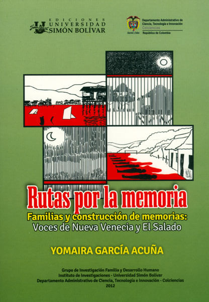 Rutas por la memoria Familias y construcción de memorias voces de Nueva Venecia y El Salado